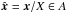 \hbox{$\hat{{\vec x}}=\vec{{\vec x}}/X\in A$}