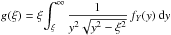\hbox{$g(\xi)=\xi\displaystyle{\int_{\xi}^{\infty}\dfrac{1}{y^{2}\sqrt{y^{2}-\xi^{2}}}\,f_{Y}(y)\,{\rm d}y}$}