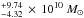 \hbox{$^{+9.74}_{-4.32}\,\times\,10^{10}~M_{\odot}$}