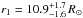 \hbox{$r_{1} = 10.9_{-1.6}^{+1.7}\,R_{\sun}$}