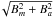 \hbox{$\!\sqrt{B^2_{m} + B^2_{a}}$}