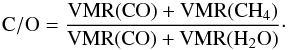 \begin{equation} \label{eq-co-ratio} \mathrm{C/O} = \frac{\mathrm{VMR(CO) + VMR(CH_4)}}{\mathrm{VMR(CO) + VMR(H_2O)}}\cdot \end{equation}