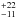\hbox{$^{+22}_{-11}$}
