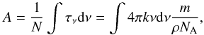 \begin{equation} {A}=\frac{1}{N}\int{\tau_{\nu}{\rm d}\nu}=\int {4\pi k \nu {\rm d}\nu} \frac{m}{\rho N_{\rm A}}, \label{bandstrk} \end{equation}