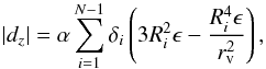 \begin{equation} \left|d_z\right| = \alpha \sum_{i=1}^{N-1} \delta_i \left(3 R_{i}^2 \epsilon - \frac{R_{i}^4 \epsilon}{r_{\rm v}^2}\right), \end{equation}