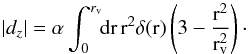 \begin{equation} \label{outwardint} \left|d_z\right| = \alpha \int_0^{r_{\rm v}}\!\! \rm{d} r\, r^2 \delta(r) \left(3 - \frac{r^2}{r_{\rm v}^2}\right)\cdot \end{equation}