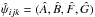 \hbox{$\hat{\psi}_{ijk} = (\hat{A},\hat{B},\hat{F},\hat{G})$}