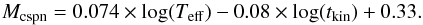 \begin{equation} M_{\rm cspn} = 0.074 \times \log(T_{\rm eff}) -0.08 \times \log(t_{\rm kin}) + 0.33. \label{m_cspn_acc} \end{equation}