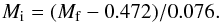 \begin{equation} M_{\rm i} = ( M_{\rm f} - 0.472)/0.076. \label{fin_IFMR} \end{equation}