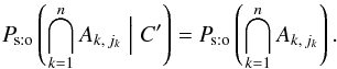 \begin{equation} \Psto\left(\bigcap_{k=1}^n A_{k\comma j_k} \Bigm| C'\right) = \Psto\left(\bigcap_{k=1}^n A_{k\comma j_k}\right). \end{equation}