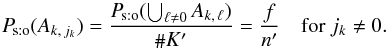 \begin{equation} \Psto(A_{k\comma j_k}) = \frac{\Psto(\bigcup_{\ell\neq0} A_{k\comma\ell})}{\card K'} = \frac{f}\np \quad\text{for } j_k \neq 0. \end{equation}