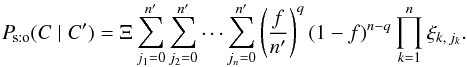 \begin{equation} \Psto(C \mid C') = \Xi\multspace \sum_{j_1=0}^\np \sum_{j_2=0}^\np \cdots \sum_{j_n=0}^\np {\Biggl(\frac{f}\np\Biggr)^q \multspace (1-f)^{n-q} \multspace \prod_{k=1}^n \xi_{k\comma j_k}}. \label{P_sto(C|C)_xi} \end{equation}