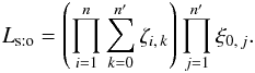 \begin{equation} \label{Lh_sto} \Lhsto = \left(\prod_{i=1}^n\sum_{k=0}^\np\zeta_{i\comma k}\right)\multspace \prod_{j=1}^\np \xi_{0\comma j}. \end{equation}