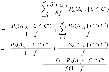 \begin{eqnarray} \sum_{j=0}^\np\frac{\partial\ln\zeta_{i\comma j}}{\partial f}\multspace \Pato(A_{i\comma j} \mid C \cap C') \nonumber \\= -\frac{\Pato(A_{i\comma 0} \mid C \cap C')}{1-f} + \sum_{j=1}^\np \frac{\Pato(A_{i\comma j} \mid C \cap C')}{f} \nonumber\\= -\frac{\Pato(A_{i\comma 0} \mid C \cap C')}{1-f} + \frac{1-\Pato(A_{i\comma 0} \mid C \cap C')}{f} \nonumber \\= \frac{(1-f) - \Pato(A_{i\comma 0} \mid C \cap C') }{ f\multspace (1-f)}. \label{somme_j} \end{eqnarray}