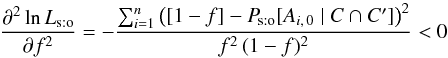 \begin{equation} \label{concave} \frac{\partial^2\ln\Lhsto}{\partial f^2} = -\frac{ \sum_{i=1}^n{\left([1-f] - \Psto[A_{i\comma 0} \mid C \cap C']\right)^2} }{ f^2\multspace (1-f)^2 } < 0 \end{equation}