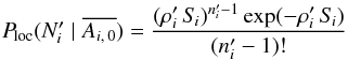 \begin{equation} \label{P_loc(N|nonAi0)} \Ploc(\Npi \mid \overline{A_{i\comma 0}}) = \frac{(\rhopi\multspace \Si)^{\npi-1}\multspace \exp(-\rhopi\multspace \Si)}{ (\npi-1)!} \end{equation}