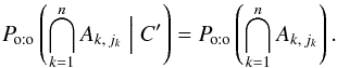 \begin{equation} \Poto\left(\bigcap_{k=1}^n A_{k\comma j_k} \Bigm| C'\right) = \Poto\left(\bigcap_{k=1}^n A_{k\comma j_k}\right). \end{equation}
