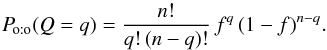 \begin{equation} \label{binom} \Poto(Q = q) = \frac{n!}{q!\multspace (n-q)!}\multspace f^q\multspace (1-f)^{n-q}. \end{equation}