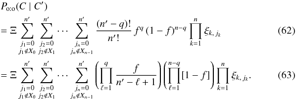 \begin{eqnarray} &&\Poto(C \mid C') \notag\\ &&= \Xi\multspace \sum_{\substack{j_1=0\\ j_1\not\in X_0}}^\np \sum_{\substack{j_2=0\\ j_2\not\in X_1}}^\np \cdots \sum_{\substack{j_n=0\\ j_n\not\in X_{n-1}}}^\np {\frac{(\np-q)!}{\np!} \multspace f^q \multspace (1-f)^{n-q}\multspace \prod_{k=1}^n \xi_{k\comma j_k}} ~~~~~~~~~~~~~~~~~ \\ &&= \Xi\multspace \sum_{\substack{j_1=0\\ j_1\not\in X_0}}^\np \sum_{\substack{j_2=0\\ j_2\not\in X_1}}^\np \cdots \sum_{\substack{j_n=0\\ j_n\not\in X_{n-1}}}^\np {\Left(\prod_{\ell=1}^q\frac{f}{\np-\ell+1}\Right)\multspace \Left(\prod_{\ell=1}^{n-q}[1-f]\Right)\multspace \prod_{k=1}^n \xi_{k\comma j_k}}.~~~~~~~~~~~~~~~~~ \label{P_oto(C|C)_eta} \end{eqnarray}