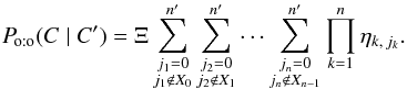\begin{equation} \Poto(C \mid C') = \Xi\multspace \sum_{\substack{j_1=0\\ j_1\not\in X_0}}^\np \sum_{\substack{j_2=0\\ j_2\not\in X_1}}^\np\cdots \sum_{\substack{j_n=0\\ j_n\not\in X_{n-1}}}^\np \prod_{k=1}^n \eta_{k\comma j_k}. \label{P_oto(C|C)_res} \end{equation}