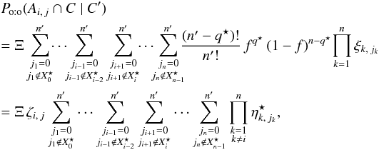 \begin{eqnarray} && \Poto(A_{i\comma j} \cap C \mid C') \nonumber\\&&= \Xi\multspace \sum_{\substack{j_1=0\\ j_1\not\in X^\star_0}}^\np \!\!\cdots\!\! \sum_{\substack{j_{i-1}=0\\ j_{i-1}\not\in X^\star_{i-2}}}^\np \sum_{\substack{j_{i+1}=0\\ j_{i+1}\not\in X^\star_{i}}}^\np \! \!\cdots\! \!\sum_{\substack{j_n=0\\ j_n\not\in X^\star_{n-1}}}^\np \!\!\! {\frac{(\np-q^\star)!}{\np!} \multspace f^{q^\star} \multspace (1-f)^{n-q^\star}\multspace \!\prod_{k=1}^n \xi_{k\comma j_k}} \! \nonumber \\&&= \Xi\multspace \zeta_{i\comma j}\multspace \sum_{\substack{j_1=0\\ j_1\not\in X^\star_0}}^\np \cdots \sum_{\substack{j_{i-1}=0\\ j_{i-1}\not\in X^\star_{i-2}}}^\np \sum_{\substack{j_{i+1}=0\\ j_{i+1}\not\in X^\star_{i}}}^\np \cdots \sum_{\substack{j_n=0\\ j_n\not\in X^\star_{n-1}}}^\np \prod_{\substack{k=1\\ k\neq i}}^n \eta^\star_{k\comma j_k}, \label{P_oto(Aij,C|C)_res} \end{eqnarray}