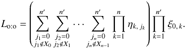 \begin{equation} \label{Lh_oto_brut} \Lhoto = \left(\sum_{\substack{j_1=0\\ j_1\not\in X_0}}^\np \sum_{\substack{j_2=0\\ j_2\not\in X_1}}^\np\cdots \sum_{\substack{j_n=0\\ j_n\not\in X_{n-1}}}^\np \prod_{k=1}^n \eta_{k\comma j_k}\right)\multspace \prod_{k=1}^\np\xi_{0\comma k}. \end{equation}