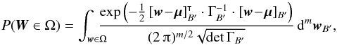 \appendix \setcounter{section}{1} \begin{equation} \Prob(\vec W \in \Omega) = \int_{\vec w \in \Omega}\!\!\!\!\! \frac{ \exp\left(-\frac{1}{2}\multspace \transpose{[\vec w\!-\!\vec\mu]_{B'}} \cdot \Gamma_{B'}^{-1} \cdot [\vec w\!-\!\vec\mu]_{B'}\right) }{ (2\multspace \piup)^{m/2} \multspace \!\sqrt{\det\Gamma_{B'}} } \multspace \df^m\vec w_{B'}, \end{equation}