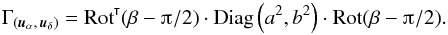 \appendix \setcounter{section}{1} \begin{equation} \Gamma_{(\vec u_\alpha{,}\, \vec u_\delta)} = \transpose{\Rot}(\beta-\piup/2) \cdot \Diag\left(a^2, b^2\right) \cdot \Rot(\beta-\piup/2). \end{equation}
