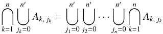 \begin{equation} \bigcap_{k=1}^n\bigcup_{j_k=0}^\np A_{k\comma j_k} = \bigcup_{j_1=0}^\np\bigcup_{j_2=0}^\np\cdots\bigcup_{j_n=0}^\np \bigcap_{k=1}^n A_{k\comma j_k} \end{equation}
