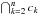 \hbox{$\bigcap_{\smash[t]{k=2}}^n c_k$}