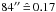 \hbox{$84\arcsec\,\hat{=}\,0.17$}