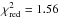 \hbox{$\chi_{\rm red}^2= 1.56$}
