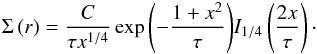 \appendix \setcounter{section}{1} \begin{eqnarray} \Sigma \left( r \right) = \frac{C}{\tau x^{1/4}} \exp{\left( -\frac{1 + x^2}{\tau} \right)} I_{1/4} \left( \frac{2x}{\tau} \right)\cdot \end{eqnarray}