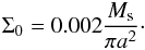 \appendix \setcounter{section}{1} \begin{eqnarray} \Sigma_0=0.002\frac{M_{\rm s}}{\mathrm{\pi} a^2}\cdot \end{eqnarray}
