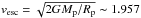 \hbox{$v_{\rm esc}=\sqrt{2GM_{\rm p}{/}R_{\rm p}} \thicksim 1.957$}