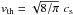 \hbox{$v_{\rm th}=\sqrt{8/\pi}\,\,c_{\rm s}$}