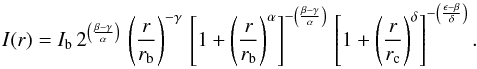 \begin{equation} \label{eq:ext_nuker} I(r) = I_\mathrm{b}\,2^{\left(\frac{\beta-\gamma}{\alpha}\right)}\,\left(\frac{r}{r_\mathrm{b}}\right)^{-\gamma}\,\left[1 + \left(\frac{r}{r_\mathrm{b}}\right)^\alpha\right]^{-\left(\frac{\beta-\gamma}{\alpha}\right)}\,\left[1 + \left(\frac{r}{r_\mathrm{c}}\right)^{\delta}\right]^{-\left(\frac{\epsilon-\beta}{\delta}\right)}. \end{equation}