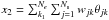 \hbox{$x_2 = \sum_{k_1}^{N_e} \sum_{j=1}^{N_{\rm s}} w_{jk} \theta_{jk} $}