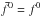 \hbox{$\bar{f}^0=f^0$}