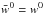 \hbox{$\bar{w}^0=w^0 $}