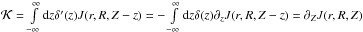 \hbox{$\mathcal{K}=\int\limits_{-\infty}^{\infty}\ud{z}\delta'(z)J(r,R,Z-z)= -\int\limits_{-\infty}^{\infty}\ud{z}\delta(z)\partial_zJ(r,R,Z-z)= \partial_ZJ(r,R,Z)$}