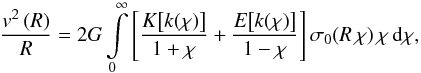 \begin{eqnarray} \label{dysk_rotacja} \frac{v^2\br{R}}{R}=2G\int\limits_{0}^{\infty} \sq{ \frac{K\!\sq{k(\chi)}}{1+\chi}+ \frac{E\!\sq{k(\chi)}}{1-\chi}}\sigma_0\!\br{R\,\chi}\chi\,\ud{\chi}, \end{eqnarray}