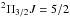 \hbox{$^{2}\Pi _{3/2} J = 5/2$}