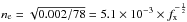 \hbox{$n_{\rm e} = \sqrt{0.002/78}= 5.1 \times 10^{-3} \times f_{\rm x}^{-\frac{1}{2}}$}