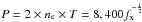 \hbox{$P= 2 \times n_{\rm e} \times T = 8, 400 f_{\rm x}^{-\frac{1}{2}}$}