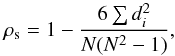 \begin{equation} \rho_{\rm s} = 1 - \frac{6\sum d_{i}^{2}}{N(N^{2}-1)} , \end{equation}