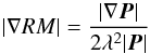 \begin{equation} \label{eq:eqBurkhart} \vert \nabla RM \vert = \frac{|\nabla\vec{P}|}{2\lambda^{2}|\vec{P}|} \end{equation}