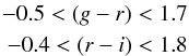 \begin{eqnarray*} -0.5<(g-r)<1.7 \\ -0.4<(r-i)<1.8\nonumber \end{eqnarray*}