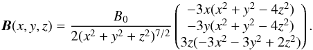 \begin{equation} \vec{B}(x,y,z) = \frac{B_0}{2 (x^2 + y^2 + z^2)^{7/2}} \begin{pmatrix} -3 x (x^2 + y^2 - 4 z^2) \\ -3 y (x^2 + y^2 - 4 z^2) \\ 3 z (-3 x^2 - 3 y^2 + 2 z^2) \end{pmatrix}. \label{eq:Bquad} \end{equation}