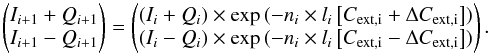 \appendix \setcounter{section}{1} \begin{equation} \begin{pmatrix} I_{i+1}+Q_{i+1}\\ I_{i+1}-Q_{i+1} \end{pmatrix} = \begin{pmatrix} (I_i+Q_i) \times \exp\,(-n_i \times l_i\left[C_{\rm{ext},i}+\Delta C_{\rm{ext},i}\right]) \\ (I_i-Q_i) \times \exp\,(-n_i \times l_i\left[C_{\rm{ext},i}-\Delta C_{\rm{ext},i}\right]) \end{pmatrix}. \label{eq:sol1} \end{equation}